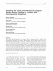 Research paper thumbnail of Modeling the Social Determinants of Caregiver Burden Among Families of Children With Developmental Disabilities