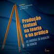 Research paper thumbnail of Produção textual na teoria e na prática