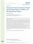 Research paper thumbnail of Association between Hand Grip Strength and Self-Rated Health in Middle- and Old-Aged Korean Citizens