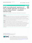 Research paper thumbnail of Health care professionals’ experiences of how an eHealth application can function as a value-creating resource - a qualitative interview study