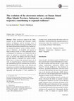 Research paper thumbnail of The evolution of the electronics industry on Batam Island (Riau Islands Province, Indonesia): an evolutionary trajectory contributing to regional resilience?