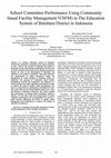 Research paper thumbnail of School committee performance using Community based Facility Management (CbFM) in The education system of Batubara district in Indonesia