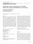 Research paper thumbnail of Somatostatin receptor scintigraphy using 99mTc-EDDA/HYNIC-TOC in patients with medullary thyroid carcinoma