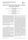 Research paper thumbnail of Supervised Classification Approaches to Analyze Hyperspectral Dataset