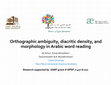 Research paper thumbnail of Orthographic ambiguity, diacritic density, and morphology in Arabic word reading