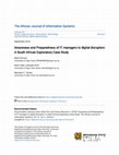 Research paper thumbnail of Awareness and Preparedness of IT managers to digital disruption: A South African Exploratory Case Study