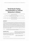 Research paper thumbnail of Small-Scale Fading Characteristics in Cellular Networks in Ghana