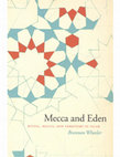 Research paper thumbnail of Mecca and Eden: Ritual, Relics, and Territory in Islam (Chicago, 2006)