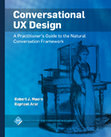 Research paper thumbnail of Conversational UX Design: A Practitioner's Guide to the Natural Conversation Framework (book)