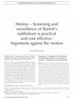 Research paper thumbnail of Motion – Screening and Surveillance of Barrett’s Epithelium Is Practical and Cost Effective: Arguments against the Motion