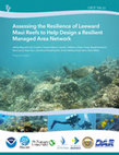 Research paper thumbnail of Assessing the Resilience of Leeward Maui Reefs to Help Design a Resilient Managed Area Network