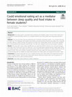 Research paper thumbnail of Could emotional eating act as a mediator between sleep quality and food intake in female students?