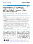 Research paper thumbnail of Implementation of self-management support in cancer care and normalization into routine practice: a systematic scoping literature review protocol