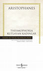 Research paper thumbnail of 2022, Aristophanes: Thesmophoria Kutlayan Kadınlar [Aristophanes: Thesmophoriazusae]