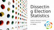 Research paper thumbnail of Dissecting Election Statistics