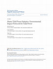 Research paper thumbnail of Maine Tidal Power Initiative: Environmental Impact Protocols for Tidal Power Recommended Citation Title Page: Final Technical Report MAINE TIDAL POWER INITIATIVE: ENVIRONMENTAL IMPACT PROTOCOLS FOR TIDAL POWER Final Report Maine Tidal Power Initiative Final Report Maine Tidal Power Initiative Fin...