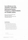 Research paper thumbnail of Los afectos en los estudios culturales latinoamericanos. Cuerpos y subjetividades en Ciudad Juárez