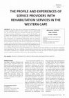 Research paper thumbnail of The profile and experiences of services providers with rehabilitation services in the Western Cape