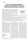 Research paper thumbnail of Persons with physical disabilities’ experiences of rehabilitation services at Community Health Centres in Cape Town