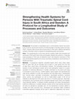 Research paper thumbnail of Strengthening Health Systems for Persons With Traumatic Spinal Cord Injury in South Africa and Sweden: A Protocol for a Longitudinal Study of Processes and Outcomes