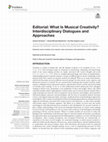 Research paper thumbnail of Editorial: What Is Musical Creativity? Interdisciplinary Dialogues and Approaches