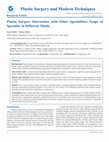 Research paper thumbnail of Plastic Surgery Interaction with Other Specialities: Scope of Specialty in Different Minds