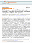 Research paper thumbnail of Steller’s sea cow uncertain history illustrates importance of ecological context when interpreting demographic histories from genomes