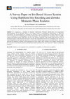 Research paper thumbnail of A Survey Paper on Iris Based Access System Using Stabilized Iris Encoding and Zernike Moments Phase Features