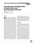 Research paper thumbnail of Quantification of Ecological Risks to Aquatic Biota from Bioaccumulated Chemicals