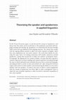 Research paper thumbnail of Theorizing the speaker and speakerness in applied linguistics