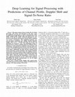 Research paper thumbnail of Deep Learning for Signal Processing with Predictions of Channel Profile, Doppler Shift and Signal-To-Noise Ratio