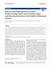 Research paper thumbnail of Mercury and hydroquinone content of skin toning creams and cosmetic soaps, and the potential risks to the health of Ghanaian women