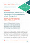 Research paper thumbnail of Applications and optimization of cryopreservation technologies to cellular therapeutics