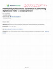 Research paper thumbnail of Healthcare professionals' experience of performing digital care visits - a scoping review