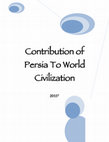 Research paper thumbnail of Contribution of Persia to the World Civilization 2015 (R)