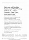 Research paper thumbnail of Patients’ and Families’ Satisfaction with Visiting Policies in Cardiac Intensive Care Units