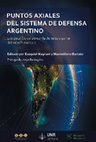 Research paper thumbnail of Puntos Axiales del Sistema de Defensa Argentino. Los desafíos de pensar la defensa a partir del interés nacional.