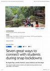 Research paper thumbnail of Seven great ways to connect with students during snap lockdowns