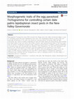 Research paper thumbnail of Morphogenetic traits of the egg parasitoid Trichogramma for controlling certain date palms lepidopteran insect pests in the New Valley Governorate