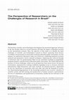 Research paper thumbnail of The Perspective of Researchers on the Challenges of Research in Brazil*1