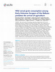 Research paper thumbnail of Wild cereal grain consumption among Early Holocene foragers of the Balkans predates the arrival of agriculture