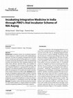 Research paper thumbnail of Incubating Integrative Medicine in India through PMO's Atal Incubator Scheme of Niti Aayog