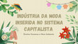 Research paper thumbnail of Apresentação em pdf: indústria da moda inserida no sistema capitalista