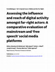 Research paper thumbnail of Assessing the influence and reach of digital activity amongst far-right actors: A comparative evaluation of mainstream and ‘free speech’ social media platforms