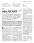 Research paper thumbnail of Protective efficacy of multiple vaccine platforms against Zika virus challenge in rhesus monkeys