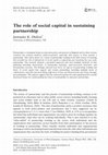 Research paper thumbnail of The role of social capital in sustaining partnership