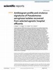 Research paper thumbnail of Antibiogram profile and virulence signatures of Pseudomonas aeruginosa isolates recovered from selected agrestic hospital effluents