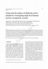 Research paper thumbnail of Analyzing the impact of different action primitives in designing high-level human activity recognition systems