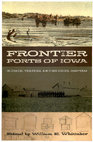 Research paper thumbnail of Frontier Forts of Iowa, Indians, Traders, and Soldiers, 1682-1862