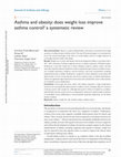 Research paper thumbnail of Asthma and obesity: does weight loss improve asthma control? a systematic review